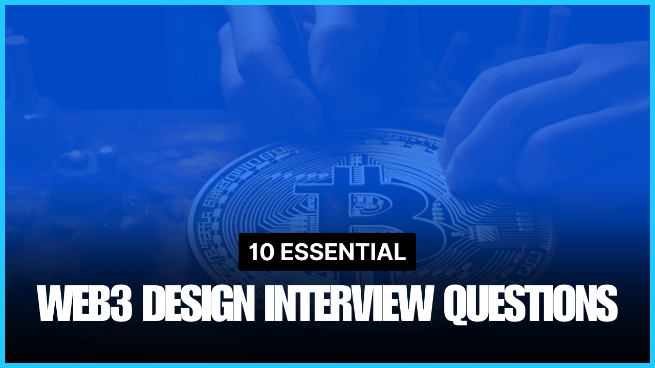 web3 Design Interviews - 10 Questions You Need to Know Answers To