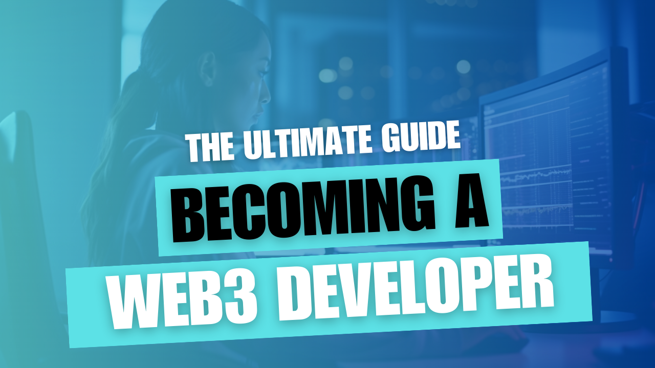 The Ultimate Guide to Becoming a web3 Developer