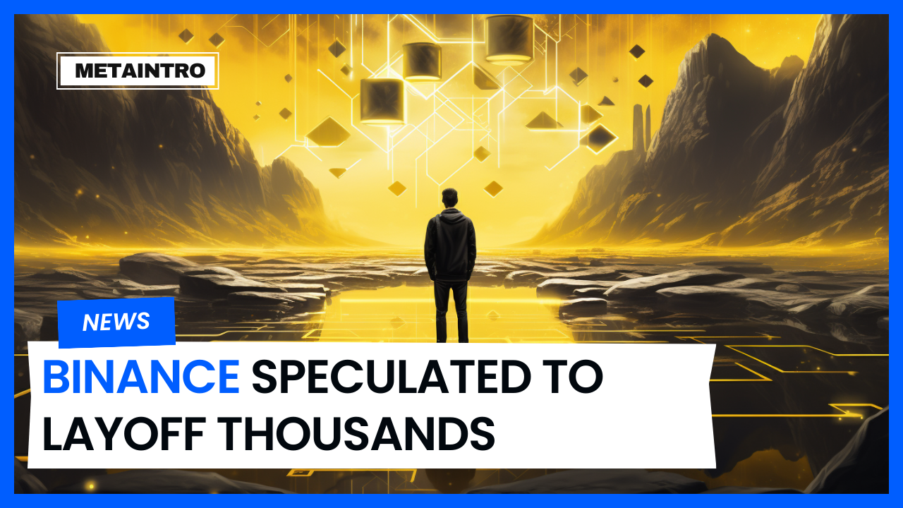Binance Speculated To Layoff Thousands