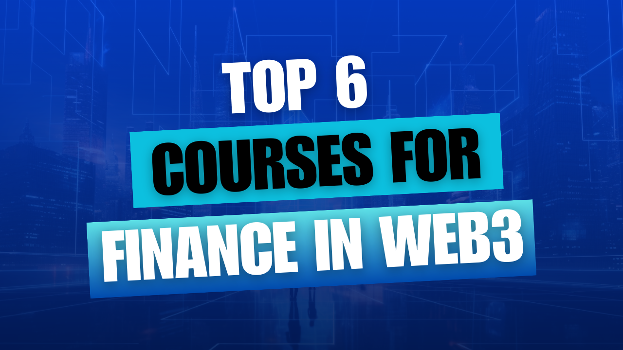 Top 6 Courses To Take If You Want to Work In Finance For a web3 Company