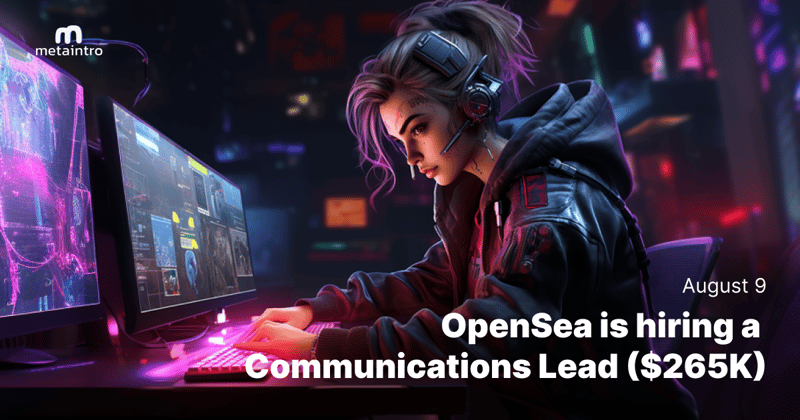 🫰 OpenSea is hiring a Communications Lead ($265K)