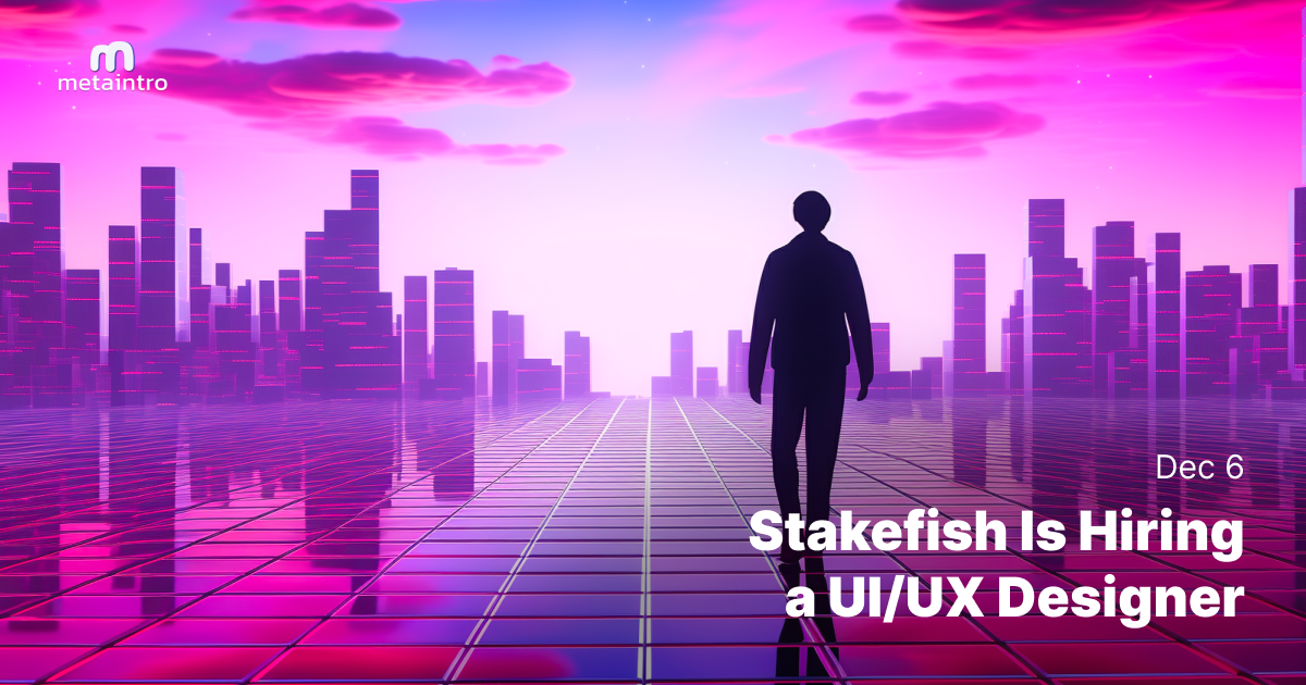 🫰 Stakefish Is Hiring a UI/UX Designer